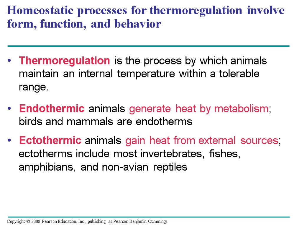 Homeostatic processes for thermoregulation involve form, function, and behavior Thermoregulation is the process by